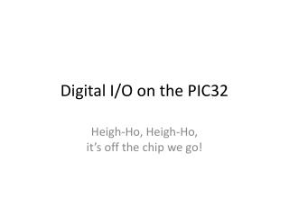 Digital I/O on the PIC32