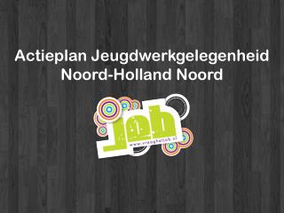 Actieplan Jeugdwerkgelegenheid Noord-Holland Noord