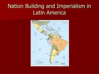 Nation Building and Imperialism in Latin America