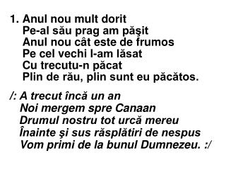 /: A trecut încă un an Noi mergem spre Canaan Drumul nostru tot urcă mereu