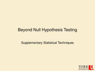 Beyond Null Hypothesis Testing