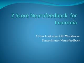 Z Score Neurofeedback for Insomnia