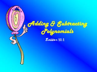 Adding &amp; Subtracting Polynomials