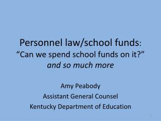 Personnel law/school funds : “Can we spend school funds on it?” and so much more