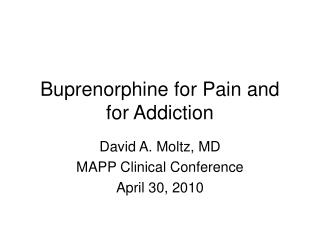 Buprenorphine for Pain and for Addiction