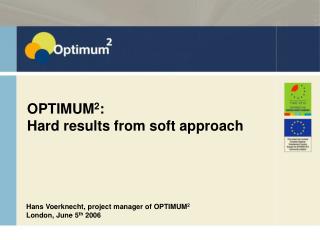 OPTIMUM 2 : Hard results from soft approach