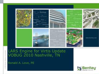 LARS Engine for Virtis Update VOBUG 2010 Nashville, TN Ronald A. Love, PE