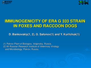 IMMUNOGENICITY OF ERA G 333 STRAIN IN FOXES AND RACCOON DOGS