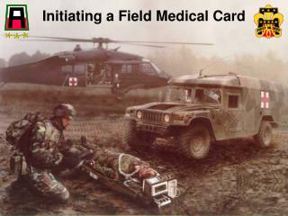 Initiating a Field Medical Card