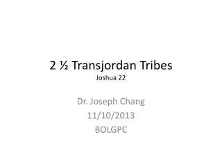 2 ½ Transjordan Tribes Joshua 22