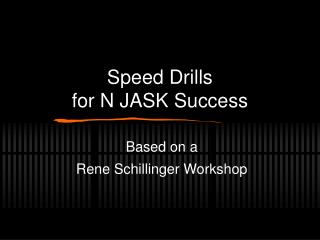 Speed Drills for N JASK Success