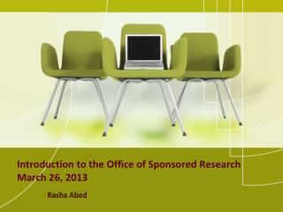 Introduction to the Office of Sponsored Research March 26, 2013