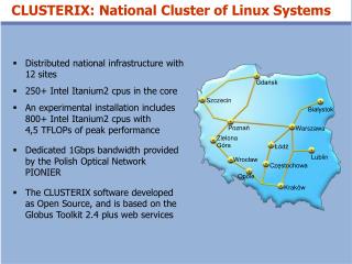 Distributed national infrastructure with 12 sites 250+ Intel Itanium2 cpus in the core