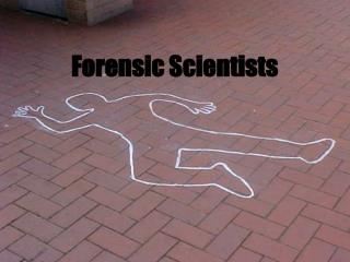 Forensic Scientists