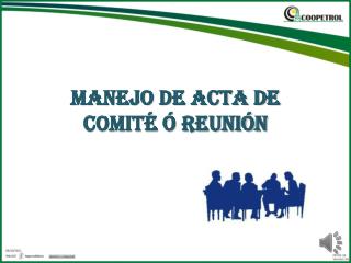 MANEJO DE ACTA DE COMITÉ Ó REUNIÓN