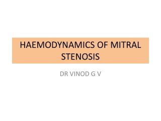 HAEMODYNAMICS OF MITRAL STENOSIS