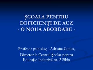 ŞCOALA PENTRU DEFICIENŢI DE AUZ - O NOUĂ ABORDARE -