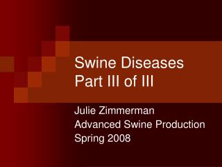 Swine Diseases Part III of III