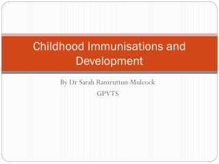 Childhood Immunisations and Development