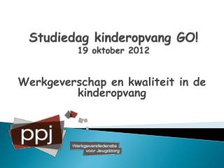 Studiedag kinderopvang GO! 19 oktober 2012