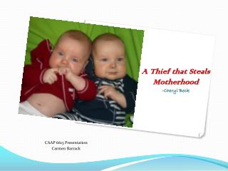 A Thief that Steals Motherhood -Cheryl Beck