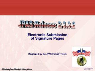 Electronic Submission of Signature Pages Developed by the JPAS Industry Team
