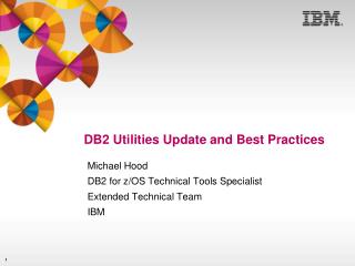 DB2 Utilities Update and Best Practices
