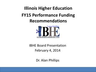 Illinois Higher Education FY15 Performance Funding Recommendations
