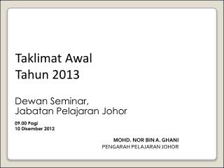 Dewan Seminar, Jabatan Pelajaran Johor 09.00 Pagi 10 Disember 2012