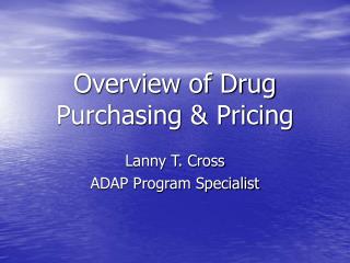 Overview of Drug Purchasing &amp; Pricing