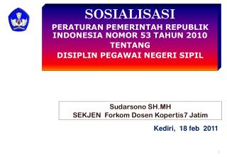 SOSIALISASI PERATURAN PEMERINTAH REPUBLIK INDONESIA NOMOR 53 TAHUN 2010 TENTANG