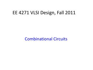 EE 4271 VLSI Design, Fall 2011