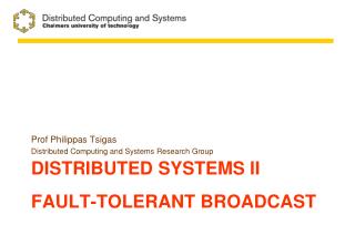 Distributed systems II Fault-Tolerant Broadcast