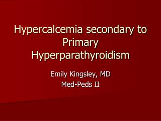 Hypercalcemia secondary to Primary Hyperparathyroidism