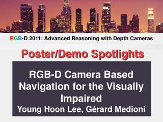 RGB-D Camera Based Navigation for the Visually Impaired Young Hoon Lee, Gérard Medioni