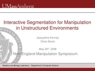 Interactive Segmentation for Manipulation in Unstructured Environments