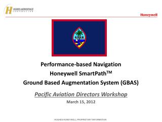 Performance-based Navigation Honeywell SmartPath TM Ground Based Augmentation System (GBAS)