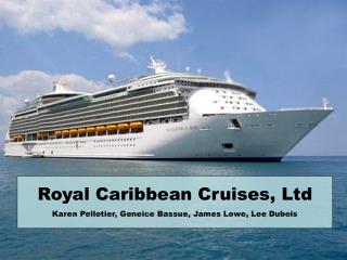 Royal Caribbean Cruises, Ltd Karen Pelletier, Geneice Bassue, James Lowe, Lee Dubois