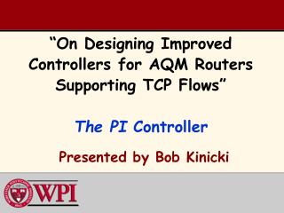 “On Designing Improved Controllers for AQM Routers Supporting TCP Flows” The PI Controller