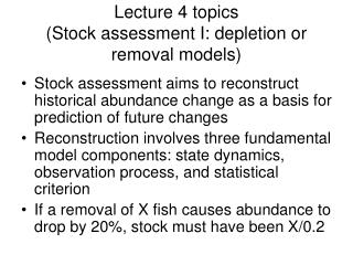 Lecture 4 topics (Stock assessment I: depletion or removal models)