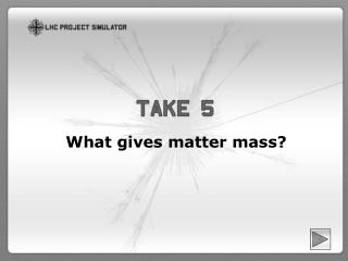 What gives matter mass?