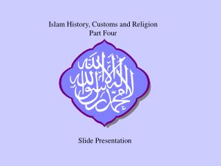 Islam History, Customs and Religion Part Four