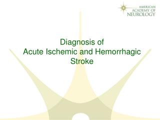 Diagnosis of Acute Ischemic and Hemorrhagic Stroke