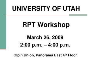 UNIVERSITY OF UTAH RPT Workshop