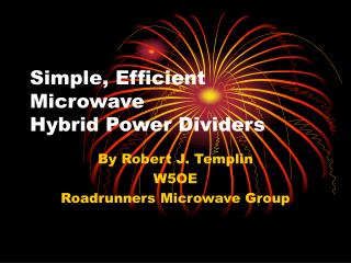 Simple, Efficient Microwave Hybrid Power Dividers