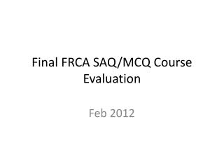 Final FRCA SAQ/MCQ Course Evaluation