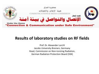 Results of laboratory studies on RF fields Prof. Dr. Alexander Lerchl
