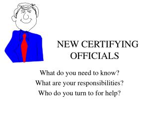 NEW CERTIFYING 	 OFFICIALS