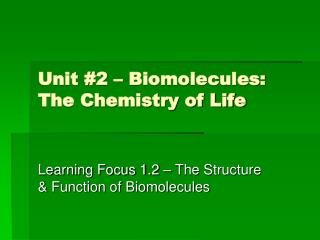 Unit #2 – Biomolecules: The Chemistry of Life