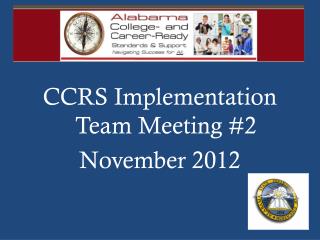 CCRS Implementation Team Meeting #2 November 2012